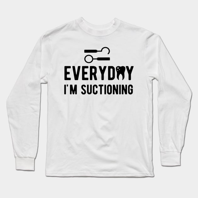 Dental - Everyday I'm suctioning Long Sleeve T-Shirt by KC Happy Shop